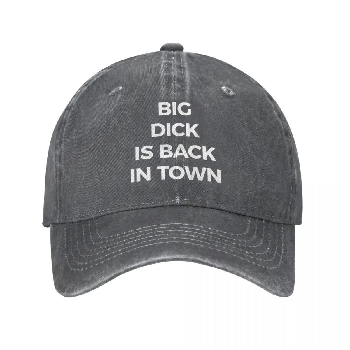 Washed Black Cap, with "Big D*ck is Back in Town" written on it
