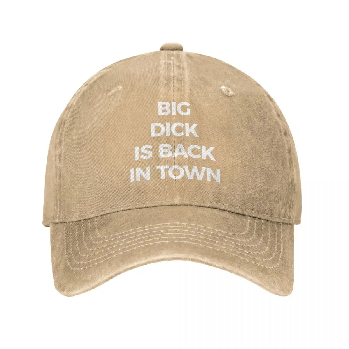 Khaki Cap, with "Big D*ck is Back in Town" written on it