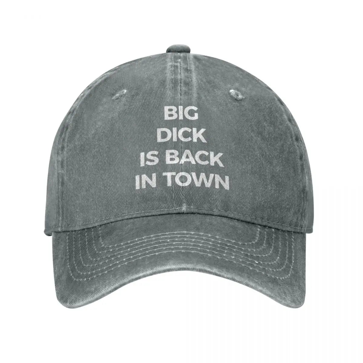 Grey Cap, with "Big D*ck is Back in Town" written on it